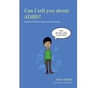 Can I Tell You About ADHD?: A Guide for Friends, Family and Professionals