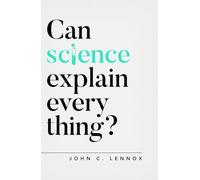 Can Science Explain Everything? (Questioning Faith) by Lennox, John