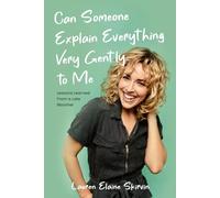Can Someone Explain Everything Very Gently to Me: Lessons Learned From a Late Bloomer