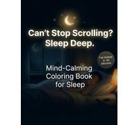 Can’t Stop Scrolling? Calm Your Mind Before Sleep: Cozy Nighttime Coloring Pages to Relax an Overactive Mind, Reduce Stress, and Create a Peaceful Bedtime Routine