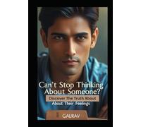 Can’t Stop Thinking About Someone?: Discover the Truth About Their Feelings