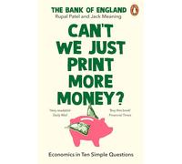 Can’t We Just Print More Money?: Economics in Ten Simple Questions