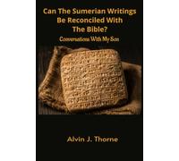 Can The Sumerian Writings Be Reconciled With The Bible? Conversations With My Son