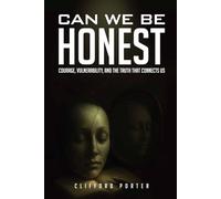 Can We Be Honest?: Courage, Vulnerability, and the Truth that Connects Us