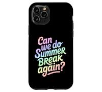 Can We Do Summer Break Again Divertente Scuola Citazione Custodia per iPhone 11 Pro