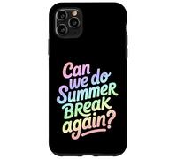 Can We Do Summer Break Again Divertente Scuola Citazione Custodia per iPhone 11 Pro Max