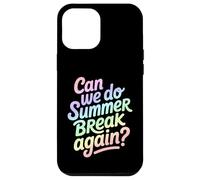 Can We Do Summer Break Again Divertente Scuola Citazione Custodia per iPhone 12 Pro Max