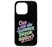 Can We Do Summer Break Again Divertente Scuola Citazione Custodia per iPhone 13 Pro