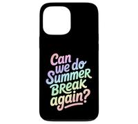 Can We Do Summer Break Again Divertente Scuola Citazione Custodia per iPhone 13 Pro Max