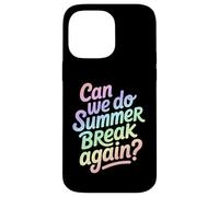 Can We Do Summer Break Again Divertente Scuola Citazione Custodia per iPhone 14 Pro Max