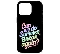 Can We Do Summer Break Again Divertente Scuola Citazione Custodia per iPhone 16 Pro