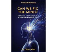 Can We Fix the Mind?: The Promise and Danger of Using AI to Understand Who We Are