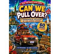 Can We Pull Over?: A Geographical Explosion Of Fun Across Canada Ages 8-12 Road Trip Puzzle Book Series