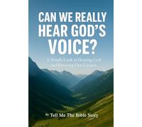 Can We Really Hear God’s Voice?: A Simple Look at Hearing God and Knowing Our Creator