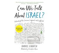 Can We Talk About Israel? (Revised and Updated): A Guide for the Curious, Confused, and Conflicted
