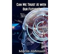 Can We Trust AI with Our Future?