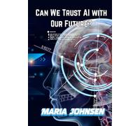 Can We Trust AI with Our Future?