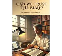 CAN WE TRUST THE BIBLE?