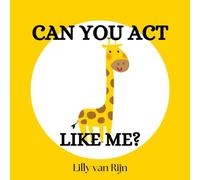 Can You Act Like Me?: A Cute Rhyming, Interactive Story Full Of Animals, Shapes And Colors