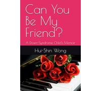 Can You Be My Friend?: A Down-Syndrome Child's Memoir