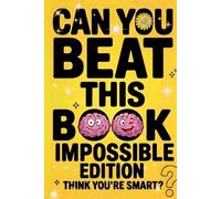 Can You Beat This Book?: Impossible Edition: Mind-Blowing Facts & Brain Tricks for Curious Kids, 100000 whys kids book (orvani s children's encyclopedia)