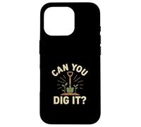Can You Dig It Giardinaggio Gioco di parole Custodia per iPhone 16 Pro