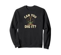 Can You Dig It Giardinaggio Gioco di Parole Felpa