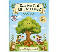 Can You Find All The Leaves ?: A Leaf Collection Scrapbook