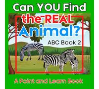 Can You Find the Real Animal? ABC BOOK 2: A Fun Alphabet Challenge to Build Critical Thinking, Observation, and Letter Recognition Skills for Kids
