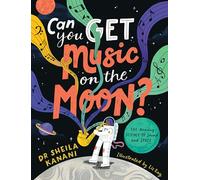 Can You Get Music on the Moon?: The amazing science of sound and space