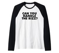Can You Handle The Rizz Maglia con Maniche Raglan