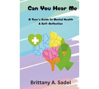 Can You Hear Me: A Teens Guide to Mental Health & Self-Reflection