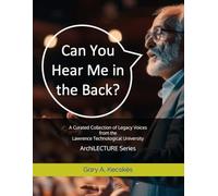 Can You Hear Me in the Back?: A Curated Collection of Legacy Voices from the ArchiLECTURE Series