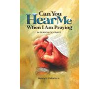 Can You Hear Me When I’m Praying: In Search Of Grace