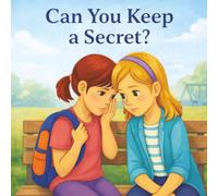 CAN YOU KEEP A SECRET?: A Story About Kindness and Courage