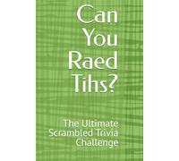 Can You Raed Tihs?: The Ultimate Scrambled Trivia Challenge