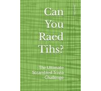 Can You Raed Tihs?: The Ultimate Scrambled Trivia Challenge