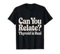 Can You Relate Thyroid Is Real Struggle Awareness |- Maglietta