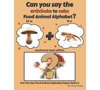 Can You Say The Artichoke to Zebu Food Animal Alphabet? Mushroom Newt Edition