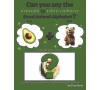 Can You Say The Avocado to Zebra Seahorse Food Animal Alphabet? Avocado Bear Edition