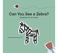 Can You See a Zebra?: Sometimes it is not a horse.