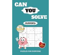 Can You Solve Sudoku Puzzle Book: With Easy to Read Print, IQ Test, Math, Numbers and More | 6x9 Inches, 110 Pages | 50+ Puzzles...Perfect Gift for Everyone