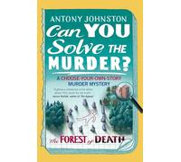 Can You Solve the Murder? - The Forest of Death: Become the detective in a gripping, interactive crime novel and puzzle book for adults: 2