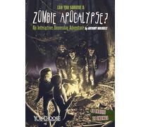 Can You Survive a Zombie Apocalypse?: An Interactive Doomsday Adventure