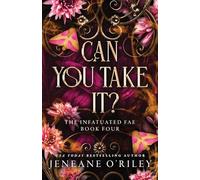 Can You Take It?: The Thrilling Finale to the Dark Fantasy Enemies to Lovers Romance Series (Infatuated Fae Book 4)