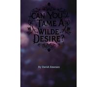 Can You Tame A Wilde Desire?: An academic fiction novelette