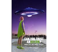 Can You Trust An Alien?: Book One of the Trust Series: 1