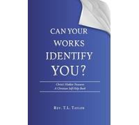 Can Your Works Identify You?: Christ's Hidden Treasures: A Christian Self-Help Book