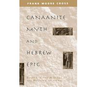 Canaanite Myth and Hebrew Epic: Essays in the History of the Religion of Israel