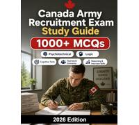 Canada Army Recruitment Exam Study Guide: Army soldier selection: 1000+ MCQ practice questions, cognitive tests, teamwork scenarios, reasoning skills and interview preparation